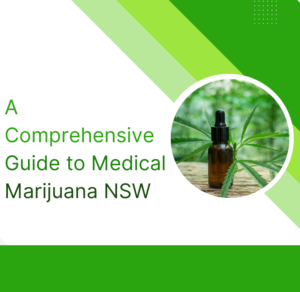 A Comprehensive Guide to Medical Marijuana NSW