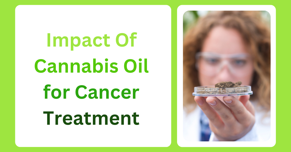 Impact Of Cannabis Oil for Cancer Treatment