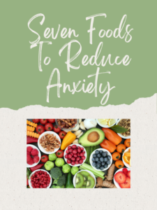 Seven foods to reduce anxiety