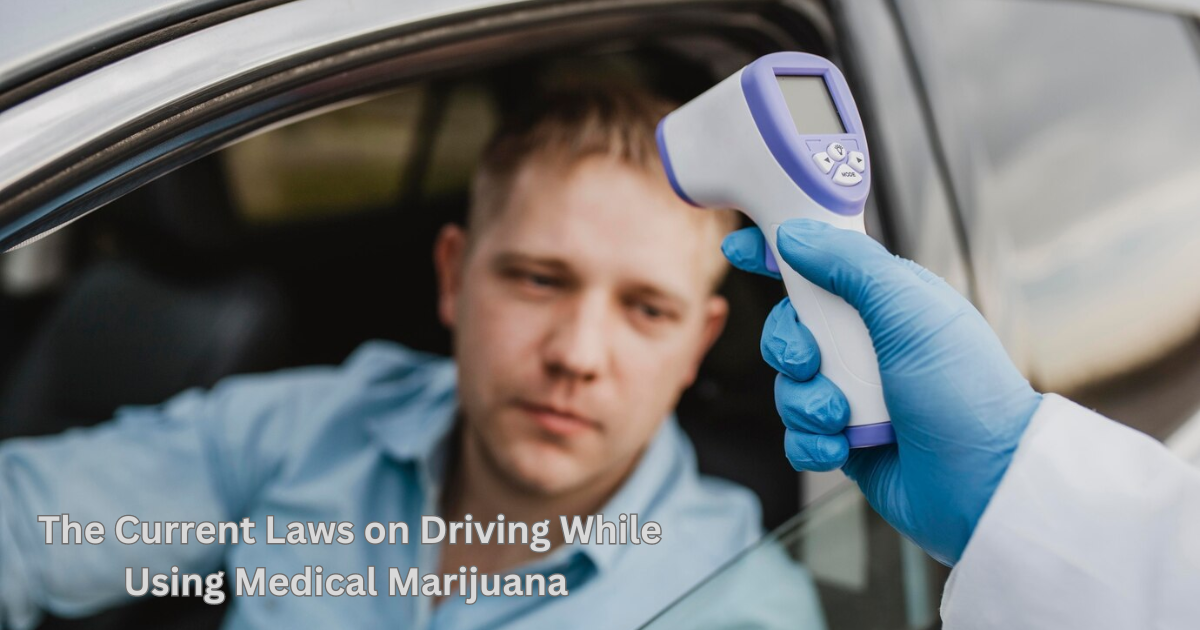 Current Laws on Driving While Using Medical Marijuana