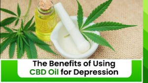 Benefits of using CBD Oil for depression