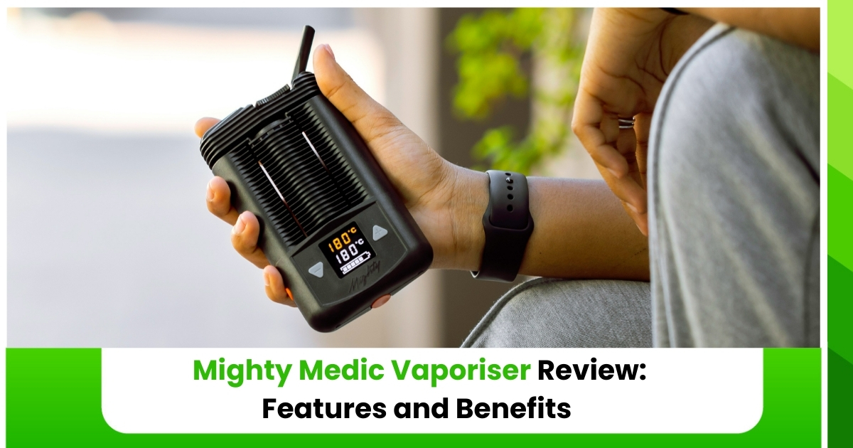 Mighty Medic Vaporiser Review_ Features and Benefits