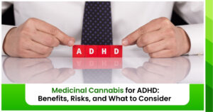 Medicinal Cannabis for ADHD Benefits, Risks, and What to Consider