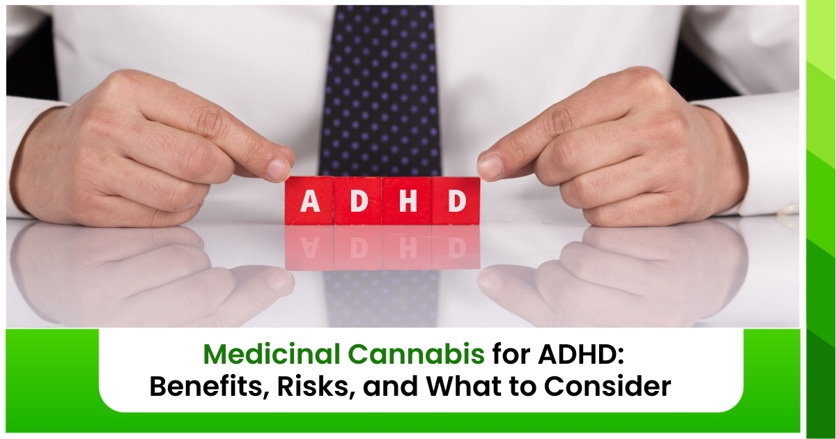 Medicinal Cannabis for ADHD Benefits, Risks, and What to Consider